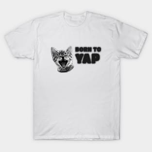 Born To Yap Kitten Cat T-Shirt